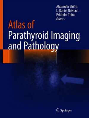 Atlas of Parathyroid Imaging and Pathology de Alexander L. Shifrin