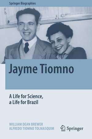 Jayme Tiomno: A Life for Science, a Life for Brazil de William Dean Brewer