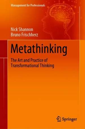 Metathinking: The Art and Practice of Transformational Thinking de Nick Shannon