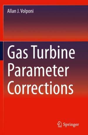 Gas Turbine Parameter Corrections de Allan J. Volponi