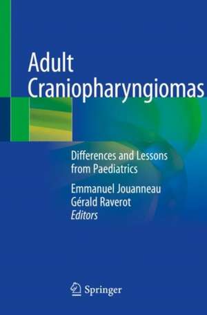 Adult Craniopharyngiomas: Differences and Lessons from Paediatrics de Emmanuel Jouanneau