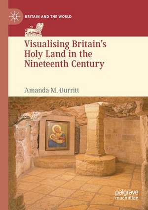 Visualising Britain’s Holy Land in the Nineteenth Century de Amanda M. Burritt