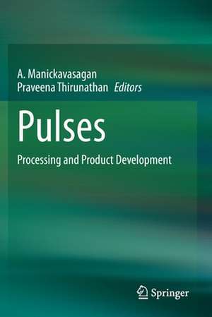 Pulses: Processing and Product Development de A. Manickavasagan