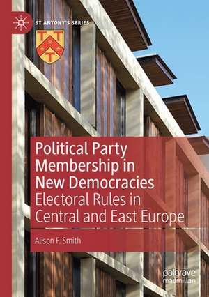 Political Party Membership in New Democracies: Electoral Rules in Central and East Europe de Alison F. Smith