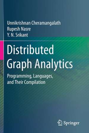 Distributed Graph Analytics: Programming, Languages, and Their Compilation de Unnikrishnan Cheramangalath