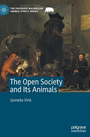 The Open Society and Its Animals de Janneke Vink