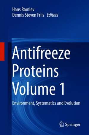 Antifreeze Proteins Volume 1: Environment, Systematics and Evolution de Hans Ramløv