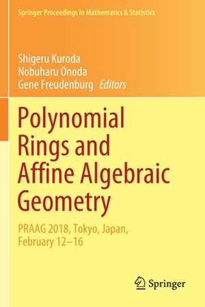 Polynomial Rings and Affine Algebraic Geometry: PRAAG 2018, Tokyo, Japan, February 12−16 de Shigeru Kuroda