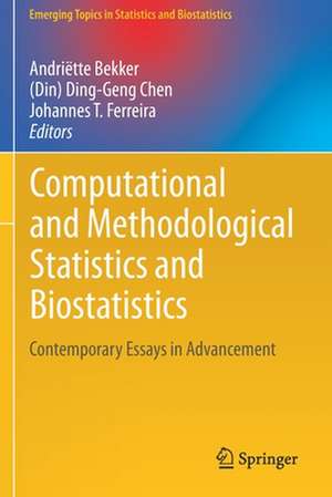 Computational and Methodological Statistics and Biostatistics: Contemporary Essays in Advancement de Andriëtte Bekker