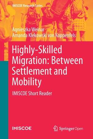 Highly-Skilled Migration: Between Settlement and Mobility: IMISCOE Short Reader de Agnieszka Weinar