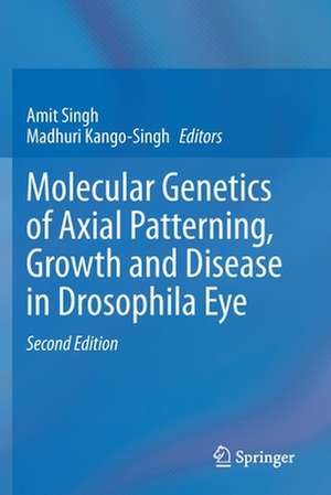 Molecular Genetics of Axial Patterning, Growth and Disease in Drosophila Eye de Amit Singh