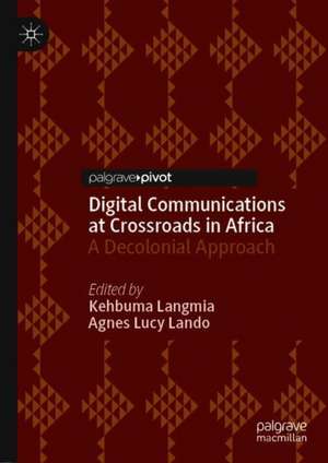 Digital Communications at Crossroads in Africa: A Decolonial Approach de Kehbuma Langmia