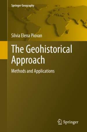 The Geohistorical Approach: Methods and Applications de Silvia Elena Piovan