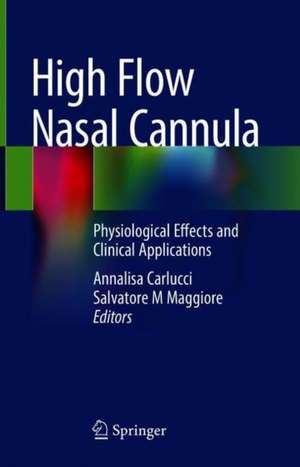 High Flow Nasal Cannula: Physiological Effects and Clinical Applications de Annalisa Carlucci