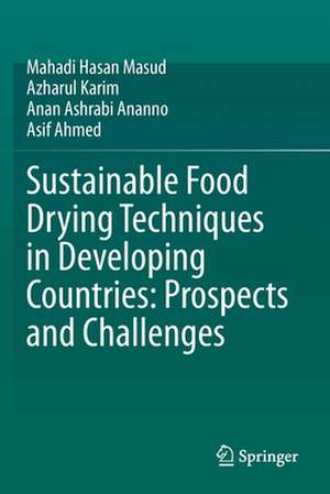 Sustainable Food Drying Techniques in Developing Countries: Prospects and Challenges de Mahadi Hasan Masud