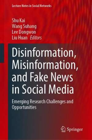 Disinformation, Misinformation, and Fake News in Social Media: Emerging Research Challenges and Opportunities de Kai Shu