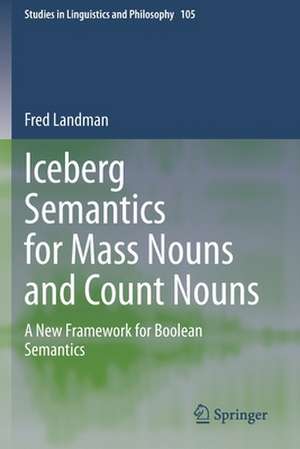 Iceberg Semantics for Mass Nouns and Count Nouns: A New Framework for Boolean Semantics de Fred Landman