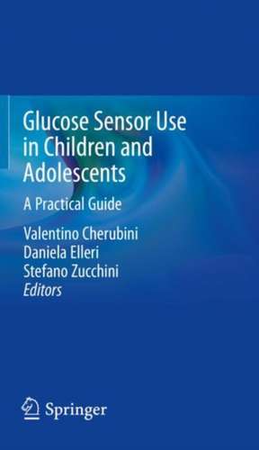 Glucose Sensor Use in Children and Adolescents: A Practical Guide de Valentino Cherubini