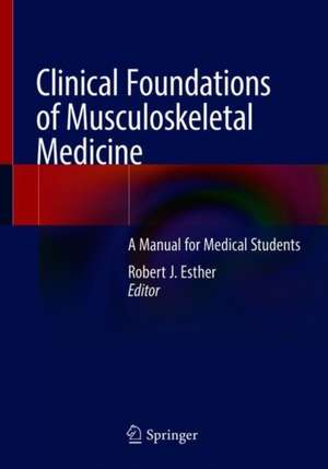 Clinical Foundations of Musculoskeletal Medicine: A Manual for Medical Students de Robert J. Esther