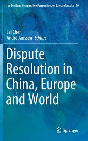 Dispute Resolution in China, Europe and World de Lei Chen