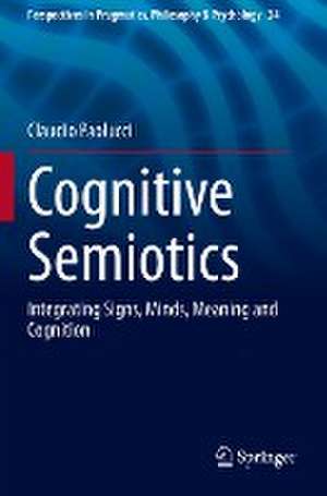 Cognitive Semiotics: Integrating Signs, Minds, Meaning and Cognition de Claudio Paolucci