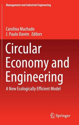 Circular Economy and Engineering: A New Ecologically Efficient Model de Carolina Machado