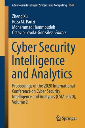 Cyber Security Intelligence and Analytics: Proceedings of the 2020 International Conference on Cyber Security Intelligence and Analytics (CSIA 2020), Volume 2 de Zheng Xu