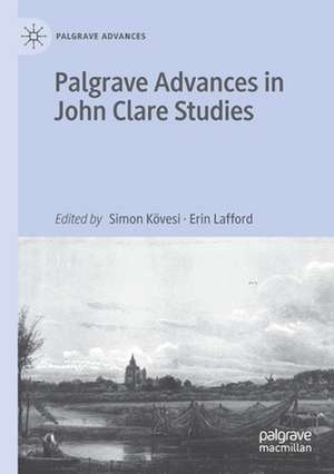 Palgrave Advances in John Clare Studies de Simon Kӧvesi