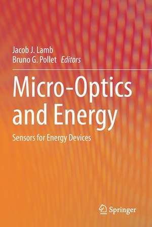 Micro-Optics and Energy: Sensors for Energy Devices de Jacob J. Lamb