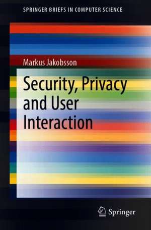 Security, Privacy and User Interaction de Markus Jakobsson