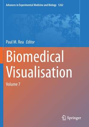 Biomedical Visualisation: Volume 7 de Paul M. Rea