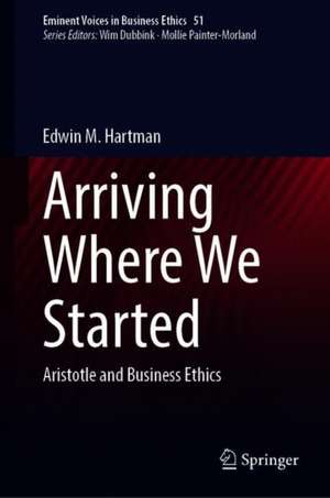 Arriving Where We Started: Aristotle and Business Ethics de Edwin M. Hartman