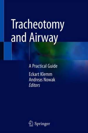 Tracheotomy and Airway: A Practical Guide de Eckart Klemm