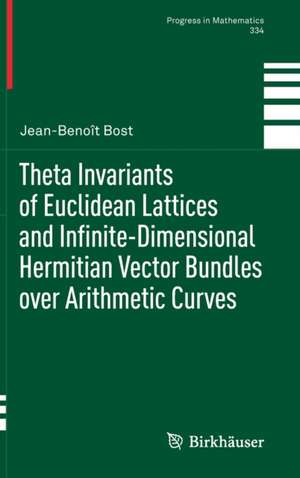 Theta Invariants of Euclidean Lattices and Infinite-Dimensional Hermitian Vector Bundles over Arithmetic Curves de Jean-Benoît Bost