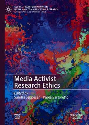 Media Activist Research Ethics: Global Approaches to Negotiating Power in Social Justice Research de Sandra Jeppesen