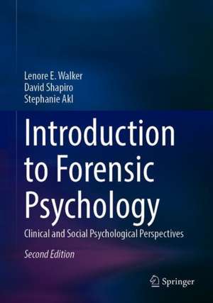 Introduction to Forensic Psychology: Clinical and Social Psychological Perspectives de Lenore E. Walker