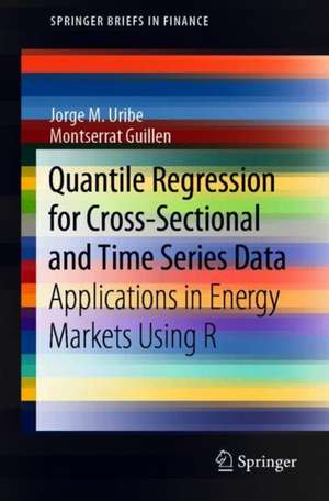 Quantile Regression for Cross-Sectional and Time Series Data: Applications in Energy Markets Using R de Jorge M. Uribe