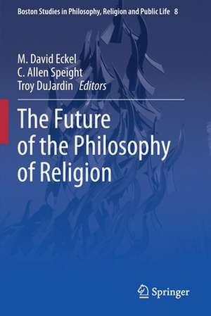 The Future of the Philosophy of Religion de M. David Eckel