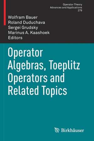 Operator Algebras, Toeplitz Operators and Related Topics de Wolfram Bauer