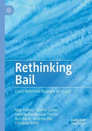 Rethinking Bail: Court Reform or Business as Usual? de Max Travers