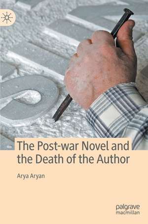 The Post-war Novel and the Death of the Author de Arya Aryan