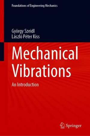 Mechanical Vibrations: An Introduction de György Szeidl