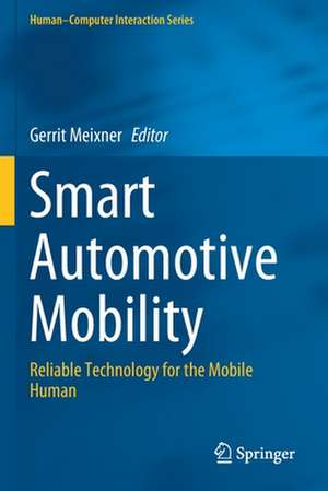 Smart Automotive Mobility: Reliable Technology for the Mobile Human de Gerrit Meixner