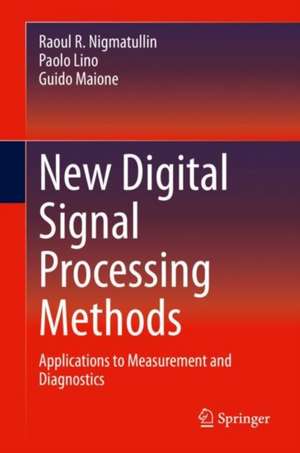 New Digital Signal Processing Methods: Applications to Measurement and Diagnostics de Raoul R. Nigmatullin