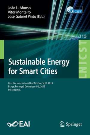 Sustainable Energy for Smart Cities: First EAI International Conference, SESC 2019, Braga, Portugal, December 4–6, 2019, Proceedings de João L. Afonso