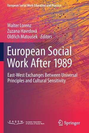 European Social Work After 1989: East-West Exchanges Between Universal Principles and Cultural Sensitivity de Walter Lorenz