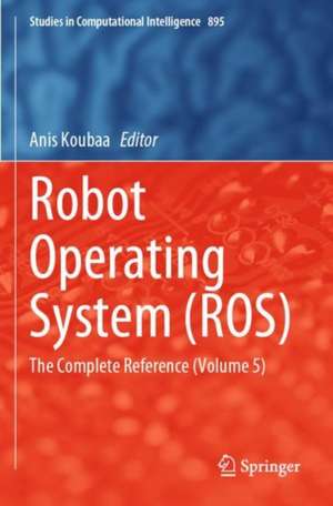 Robot Operating System (ROS): The Complete Reference (Volume 5) de Anis Koubaa