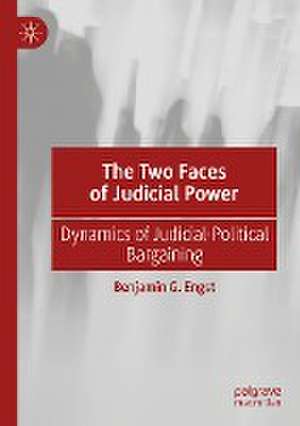 The Two Faces of Judicial Power: Dynamics of Judicial-Political Bargaining de Benjamin G. Engst