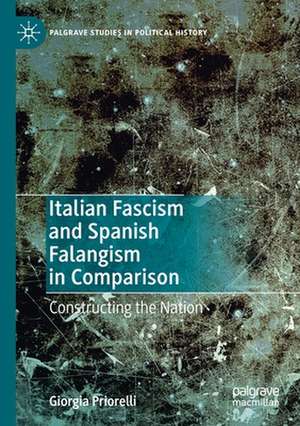 Italian Fascism and Spanish Falangism in Comparison: Constructing the Nation de Giorgia Priorelli