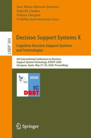 Decision Support Systems X: Cognitive Decision Support Systems and Technologies: 6th International Conference on Decision Support System Technology, ICDSST 2020, Zaragoza, Spain, May 27–29, 2020, Proceedings de José María Moreno-Jiménez